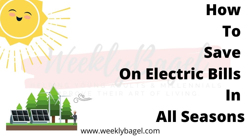 How To Save On Electric Bills In All Seasons - WeeklyBagel