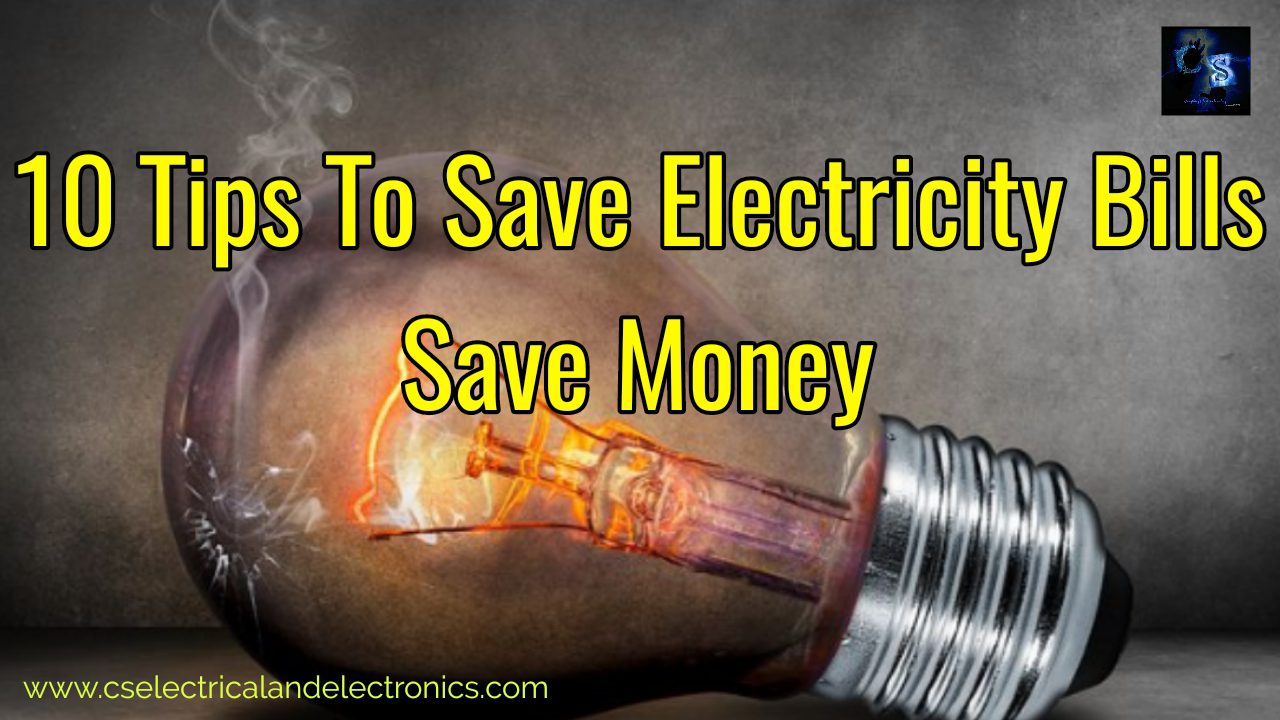 10 Tips To Save Electricity Bills, Save Money By Saving Electricity